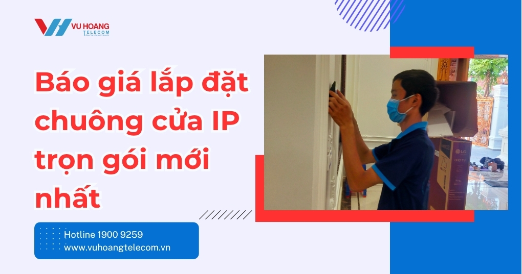 Báo Giá Lắp Đặt Chuông Cửa IP Trọn Gói Mới Nhất