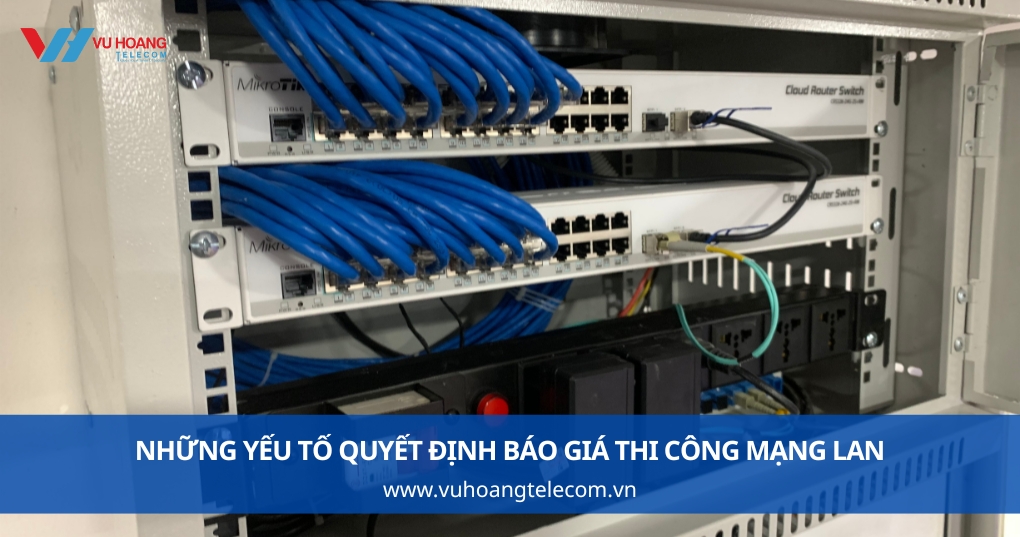 Những yếu tố quyết định báo giá thi công mạng LAN