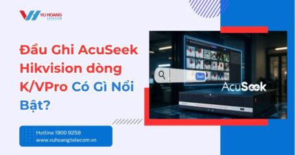 Đầu Ghi AcuSeek Hikvision: Tìm Video Bằng AI Trong Giây