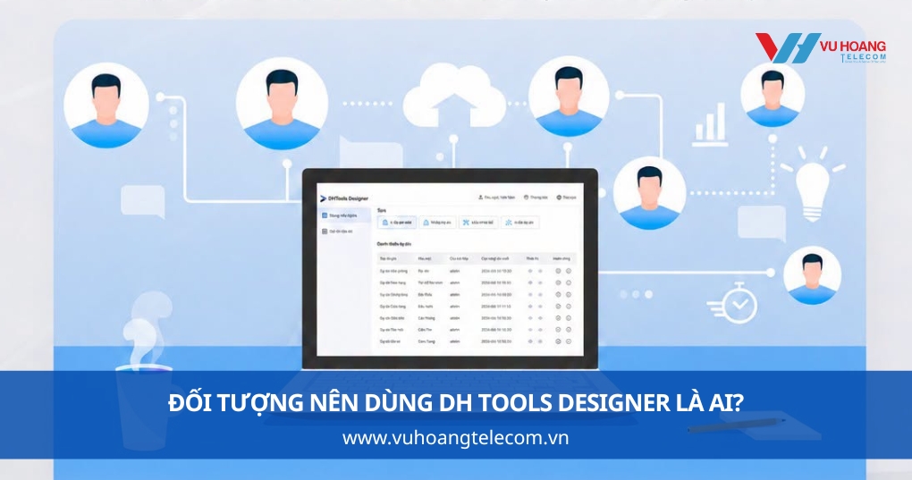 Đối tượng nên dùng DH Tools Designer là ai?