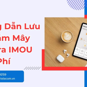 Hướng Dẫn Lưu Trữ Đám Mây Camera IMOU Miễn Phí