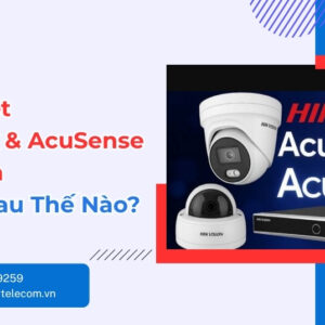 Phân Biệt AcuSeek Và AcuSense Hikvision Rõ Nhất