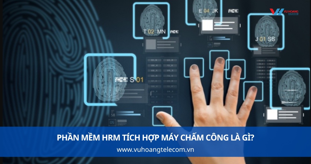 Phần Mềm HRM Tích Hợp Máy Chấm Công Là Gì?