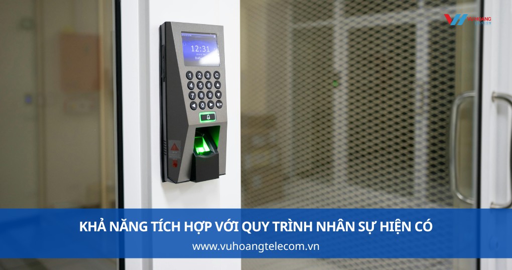 Khả năng tích hợp với quy trình nhân sự hiện có