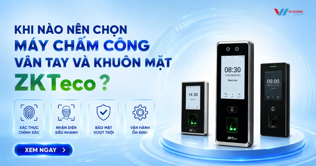 Khi Nào Nên Chọn Máy Chấm Công Vân Tay Và Khuôn Mặt ZKTeco?