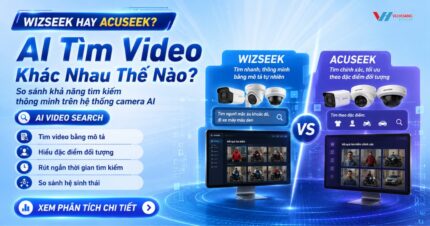 So Sánh WizSeek Và AcuSeek: Chọn AI Camera Nào?