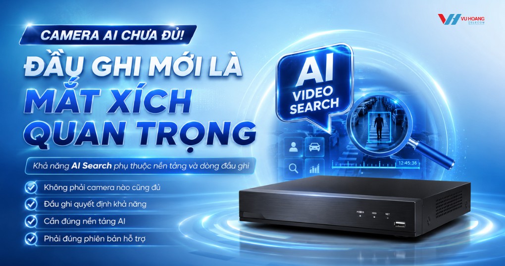 Đầu ghi hình quyết định rất nhiều đến khả năng tìm kiếm video