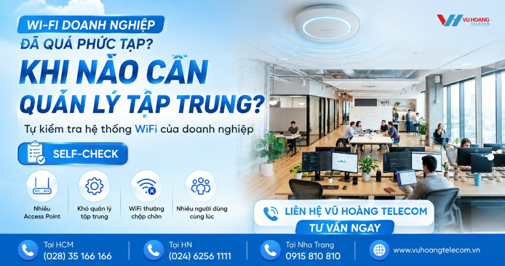 Khi Nào Cần WiFi Doanh Nghiệp Quản Lý Tập Trung?