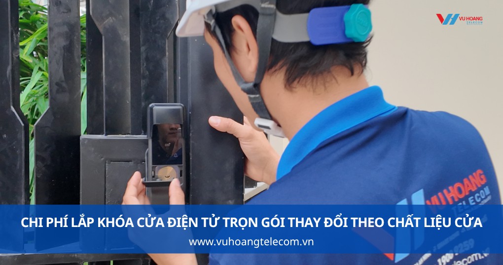 Chi phí lắp khóa cửa điện tử trọn gói thay đổi theo chất liệu cửa