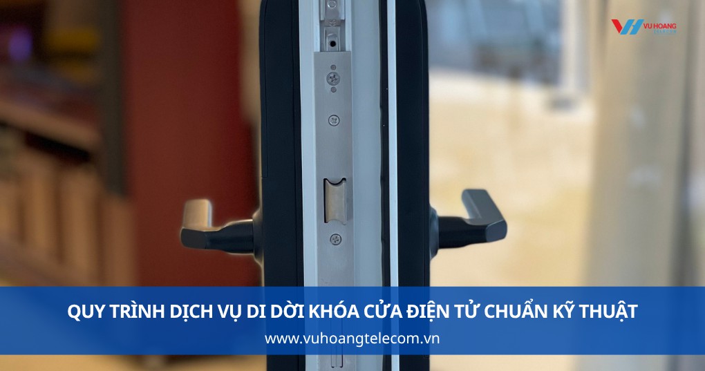 Quy trình dịch vụ di dời khóa cửa điện tử chuẩn kỹ thuật