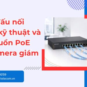Sơ đồ đấu nối camera poe chuẩn kỹ thuật chi tiết 2026